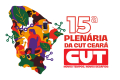 CUT Ceará realiza 15ª Plenária Estatutária no dia 28 de agosto