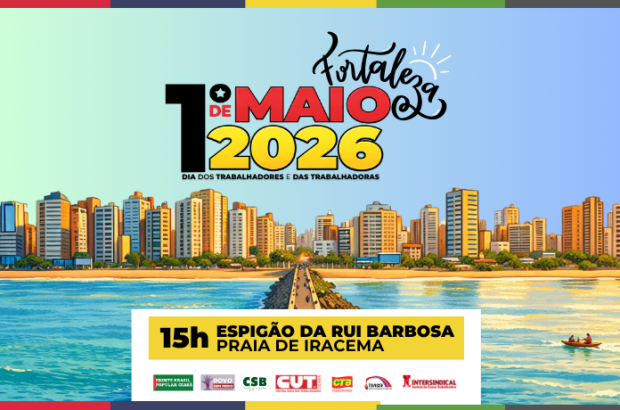 1º de Maio em Fortaleza mobiliza trabalhadores por fim da escala 6x1