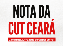 Nota de repúdio: CUT Ceará contra a pulverização aérea por drones