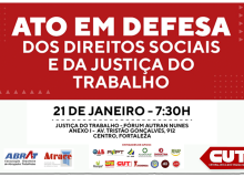 CUT Ceará participa de ato em defesa da Justiça do Trabalho no próximo dia 21