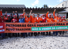 CUT-CE participa do 1º dia de paralisação da greve dos petroleiros em defesa da refinaria Lubnor em Fortaleza